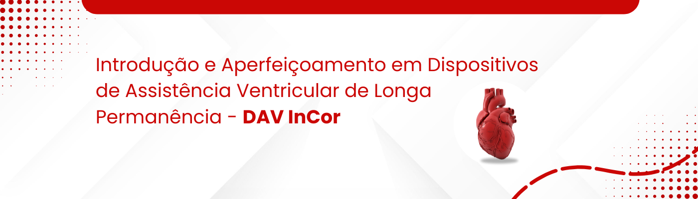 Banner do site - DAV InCor – Introdução e Aperfeiçoamento em Dispositivos de Assistência Ventricular de Longa Permanência (991 x 592 px) (1400 x 400 px)